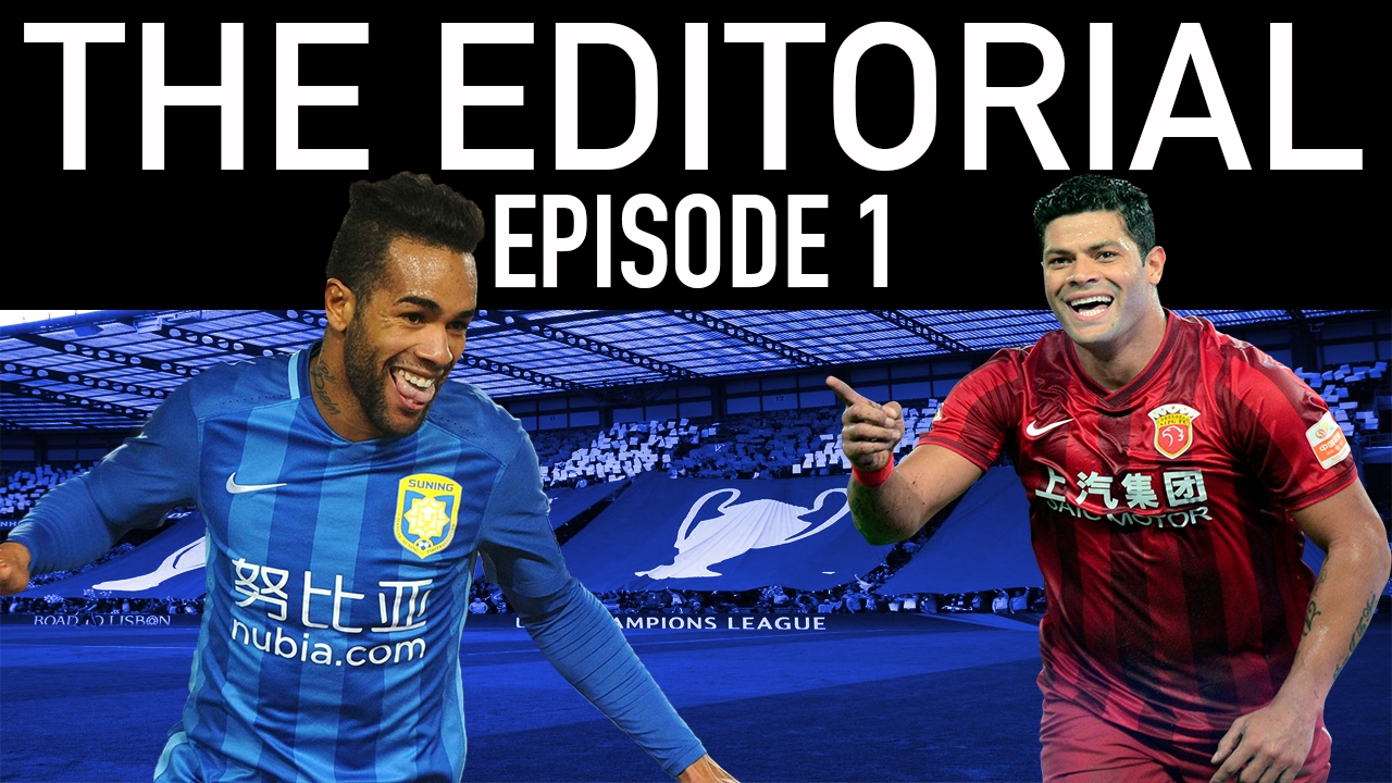 The Editorial Ep 1 | Is The Chinese Super League Ruining Football?