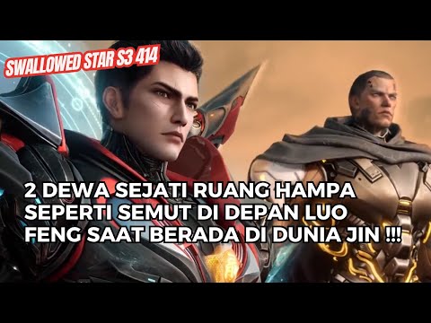 SWALLOWED STAR EPS 414 | MELAWAN 2 DEWA SEJATI RUANG HAMPA !!!