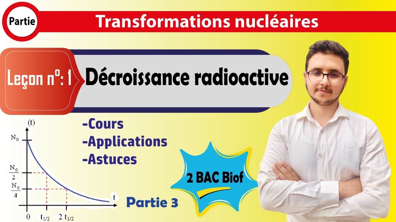 2 BAC BIOF - Nucléaire - Leçon 1 - Décroissance radioactive - (partie 3/5 )