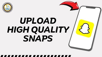 How to Upload High Quality Snaps on Snapchat?