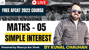 Maths- 05 by Kunal Chauhan | Simple Interest | Free AFCAT 2022 Course | SAV