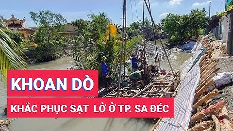 Khoan thăm dò địa chất độ sâu 30m để có phương án khắc phục sạt lở ở TP. Sa Đéc