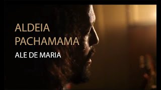 Ale de Maria - Aldeia Pachamama  - Música de Rezo chords