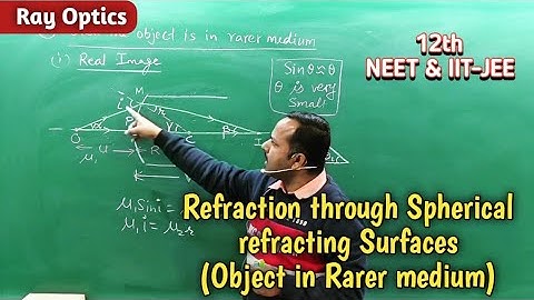 Refraction through Spherical refracting Surfaces when object in Rarer medium | Ray Optics #cbse