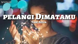 Pelangi di Matamu - Tami Aulia ( Cover ) Lirik