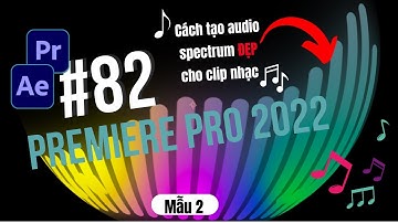 BÀI 82: Cách tạo Audio spectrum, sóng nhạc đẹp [Mẫu 2] cho clip nhạc thêm hấp dẫn |Tự học