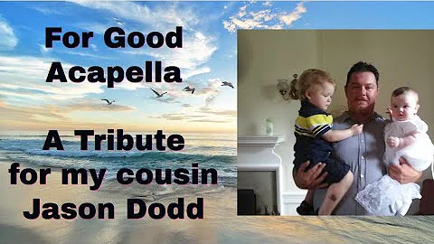 PrincessKatey || For Good Acapella Jason Dodd Trib...