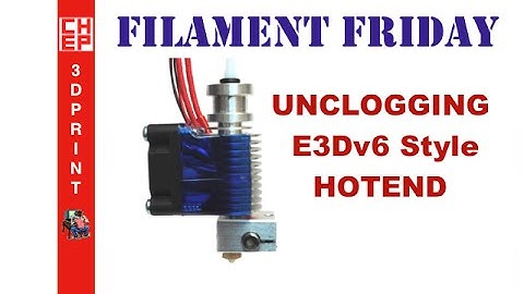 Filament Friday #38 - Unclogging the E3Dv6 Style Hotend on the Fabrikator Mini 3D Printer