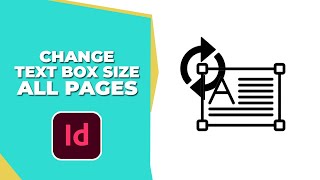 How to change text box size on all pages in InDesign