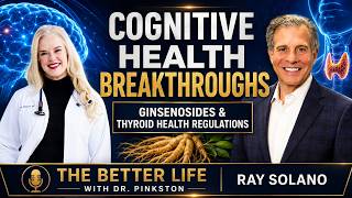 Cognitive Health Breakthroughs, Ginsenosides & Thyroid Health Regulations