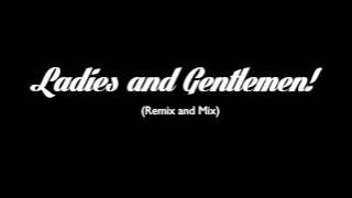 Ladies and Gentlemen (Mix and Remix)