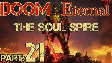 DOOM Eternal: Walkthrough - Gameplay | PART 21 | The Soul Spire | PC PS4 Xbox One