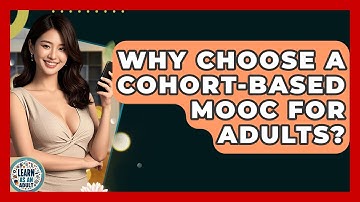 Why Choose A Cohort-based MOOC For Adults? - Learn As An Adult