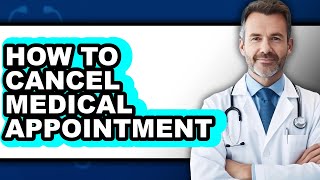 How to Cancel Medical Appointment - Easy Guide