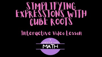 Simplifying Expressions with Cube Roots | Math Made Easy