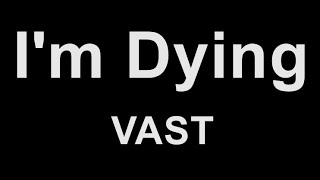Vast - I'm Dying (Karaoke)