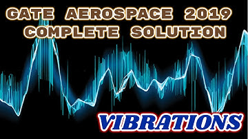 GATE AEROSPACE 2019 Mechanical Vibration Paper Analysis: Answer Key & Question Paper