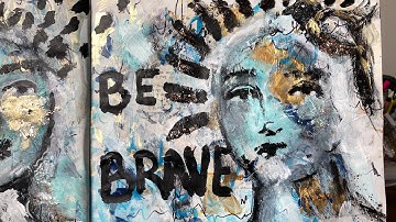 Be Brave - Art Journaling Faces with Scraps of Paper and Paint
