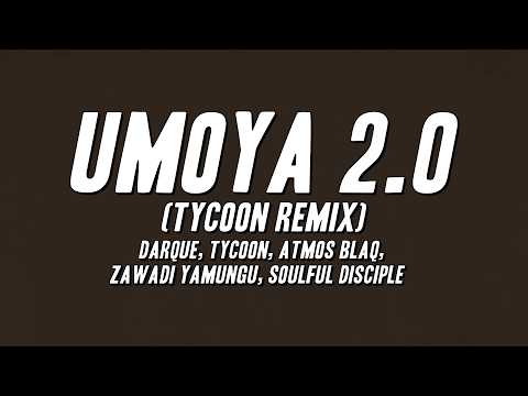 Darque - uMoya 2.0 (Tycoon Remix) ft. Tycoon, Atmos Blaq, Zawadi Yamungu, Soulful Disciple [Lyrics]