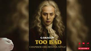 Download Lagu G-DRAGON - TOO BAD (feat. Anderson .Paak) - Chamber Orchestra Style MP3