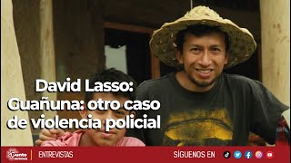 David Lasso | Guañuna: otro caso de violencia policial
