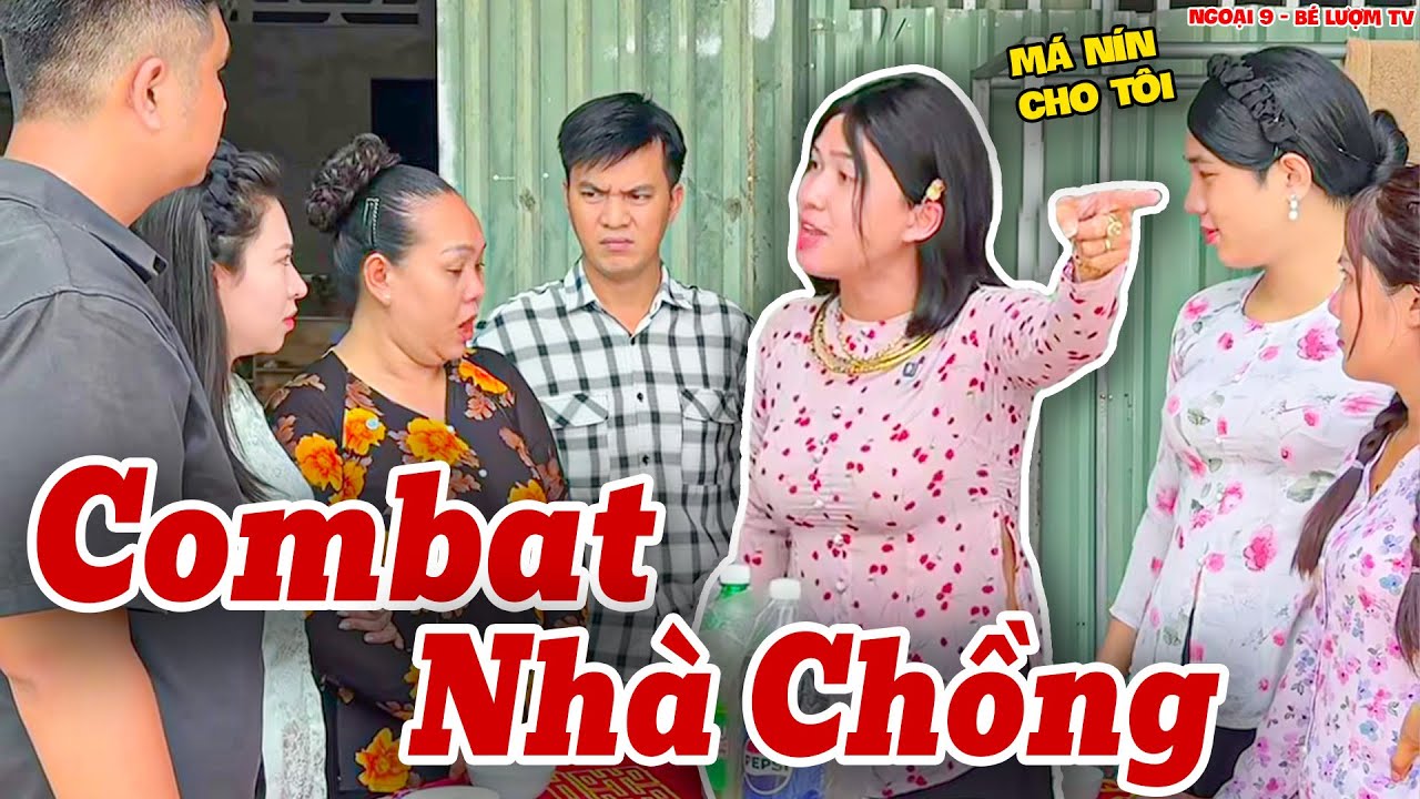 Bị Gia Đình Chồng Chèn Ép, Ngọc Tình Nổi Điên Combat Cực Căng | Ngoại 9 - Bé Lượm TV