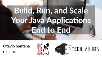 Build, Run, and Scale Your Java Applications End to End - Otávio Santana: OKC JUG