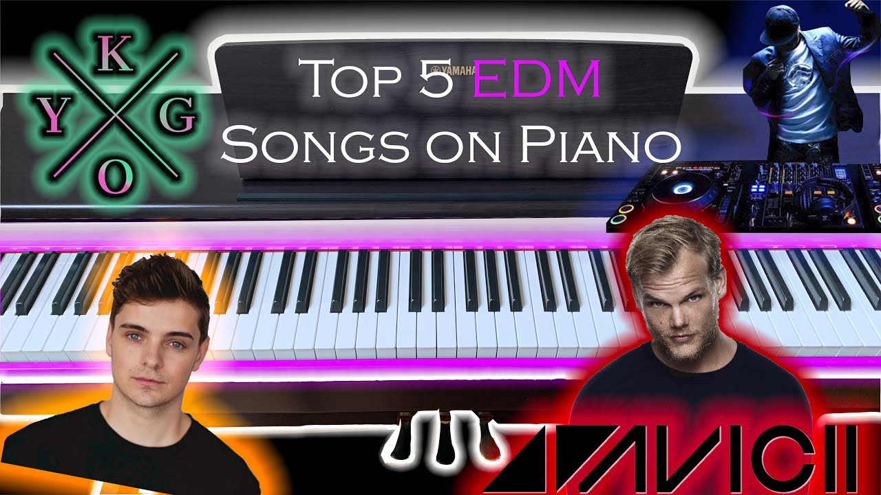 Top 5 EDM Songs on Piano YouTube Top 5 EDM Songs