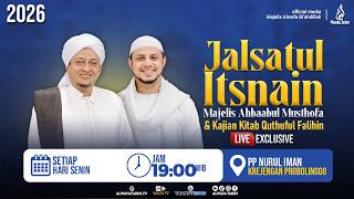 🔴LIVE | JALSATUL ITSNAIN MAJELIS AHBAABUL MUSTHOFA &  KAJIAN KITAB QUTHUFUL FALIHIN