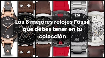【FOSSIL RELOJ】Los 6 mejores relojes Fossil que debes tener en tu colección