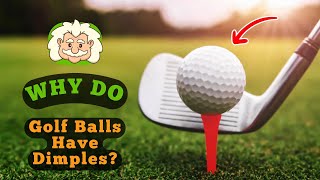 Why Do Golf Balls Have Dimples? The Secret to Better Flight