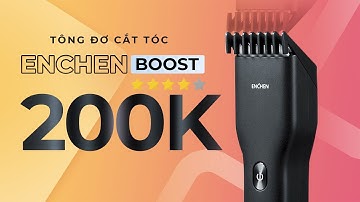 Đánh giá tông đơ Enchen Boost: Chỉ 200k ở nhà cắt tóc cả mùa dịch