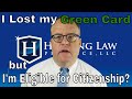 I Lost My Green Card but I'm Eligible for Citizenship?