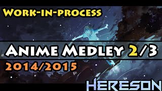 Work-in-Process Anime Medley - Part 2/3 【Hereson】