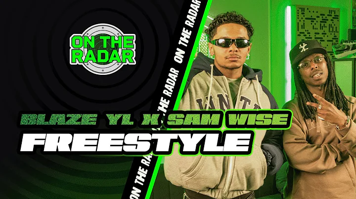 The Blaze YL x Sam Wise "On The Radar" Freestyle
