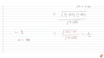 If `a = sqrt(7 + sqrt(7^2 - 1)), b = sqrt(7 – sqrt(7^2 – 1))`,then the value of `log_a b`