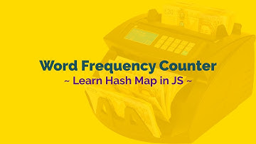 Word Frequency Counter - Learn Hash Table Map in JS