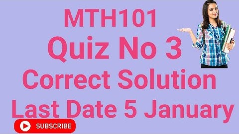 Mth101 Quiz No 3 2024 | mth101 quiz no 3 2024 | mth101 qui no 3 | mth101 quiz no 3 solution