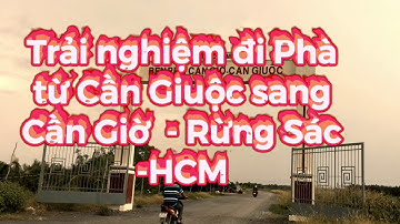 Trải nghiệm Phượt đi phà từ Cần Giuộc sang Cần Giờ - Rừng Sác - Tp. HCM