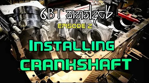 Cummins 6BT 5.9 G2 Engine  Crankshaft  Installing  Episode 02  TechVlogs