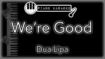 We're Good - Dua Lipa - Piano Karaoke Instrumental