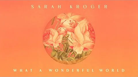 What A Wonderful World | Sarah Kroger (Official Au...