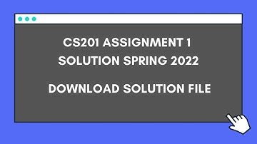 CS201 Assignment 1 Solution spring 2022.mp4