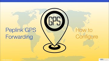 Peplink GPS Forwarding - How to Configure