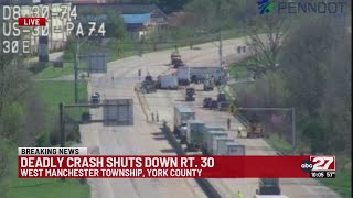 Deadly crash shuts down Route 30 in York County