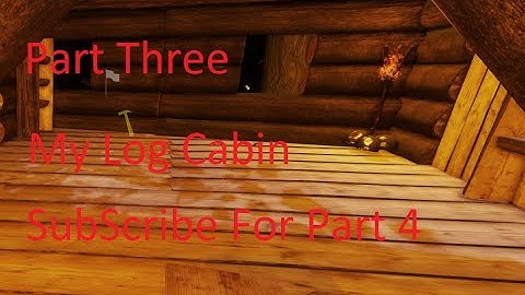 The Forest | My Cosey Little Log Cabin Part 3 (Not so Little Any More)