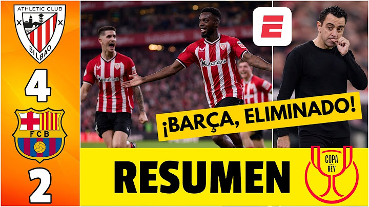 BARCELONA, ELIMINADO por ATHLETIC CLUB, 4-2, con goles de los hermanos WILLIAMS | Copa del Rey