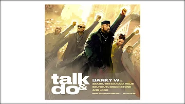 Banky W - "Talk and Do" feat. 2Baba, Timi Dakolo, Waje, Seun Kuti, Brookstone & LCGC (LYRIC VIDEO)