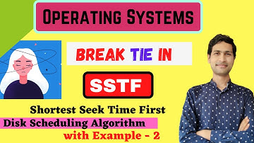 Break the Tie : SSTF (Shortest Seek Time First) - Disk Scheduling Algorithm || Operating Systems