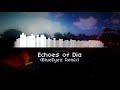 ♪ Vanadeu - Echoes of Dia (BlueEyez Remix) ♪